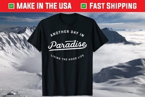 Another Day In Paradise Fun Novelty T-Shirt