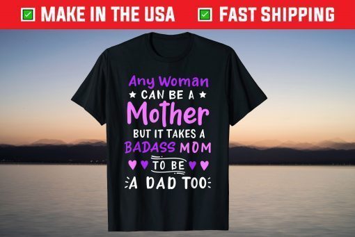 Any Woman Can Be A Mother Single Mom Mothers Day Us 2021 T-Shirt