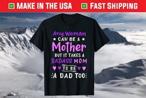 Any Woman Can Be A Mother Single Mom Mothers Day Us 2021 T-Shirt