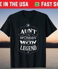 Aunt The Woman The Myth The Legend Mother's Day Gift T-shirt