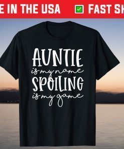 Auntie Is My Name Spoiling Is My Game Funny Aunt Mothers Day Classic T-Shirt