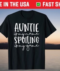 Auntie Is My Name Spoiling Is My Game Funny Aunt Mothers Day T-Shirt