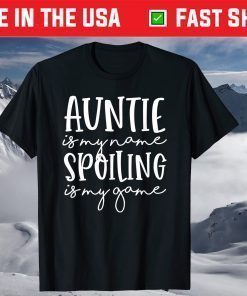 Auntie Is My Name Spoiling Is My Game Funny Aunt Mothers Day Classic T-Shirt