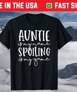 Auntie Is My Name Spoiling Is My Game Funny Aunt Mothers Day T-Shirt