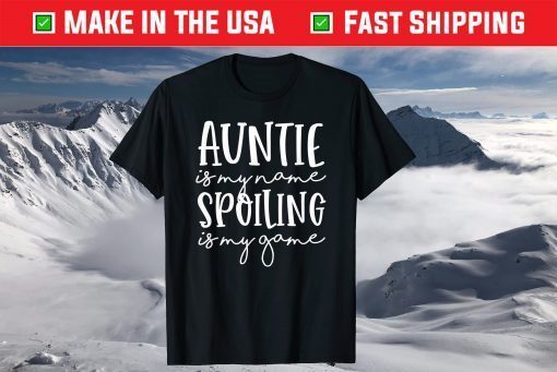 Auntie Is My Name Spoiling Is My Game Funny Aunt Mothers Day T-Shirt