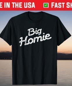 BIG HOMIE Father Day Shirt