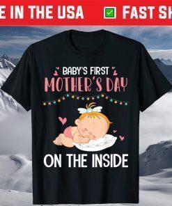 Baby's First Mother's Day On The Inside Pregnant Mommy Mama T-Shirt