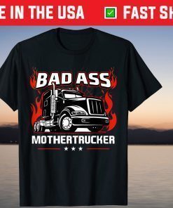 Bad Ass Mother Trucker Truck Driving Father's Day T-Shirt