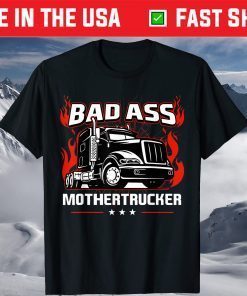 Bad Ass Mother Trucker Truck Driving Us 2021 T-Shirt