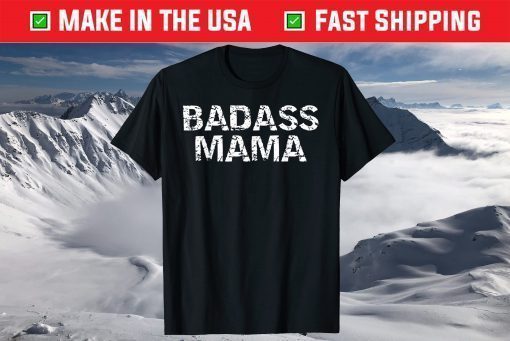 Badass Mama Mother's Day T-Shirt