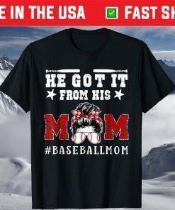 Baseball Mom Mother's Day He Got It From His Mom Gift T-Shirt