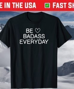 Be Badass Everyday Unisex T-shirt