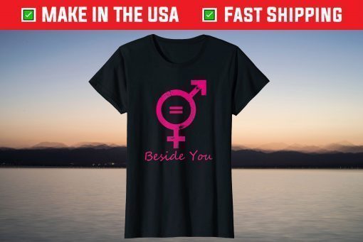 Beside You By LitaDesign#1 Shirt