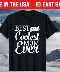 Best And Coolest Mom Ever - Funny Mother's Day Humor T-Shirt