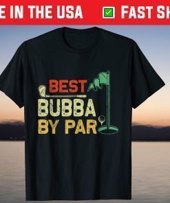 Best Bubba By Par Father's Day Golfer Father's Day Shirt