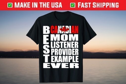 Best Canadian Mom Listener Provider Example Ever T-Shirt