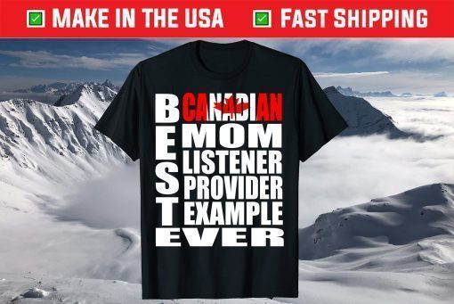 Best Canadian Mom Listener Provider Example Ever T-Shirt