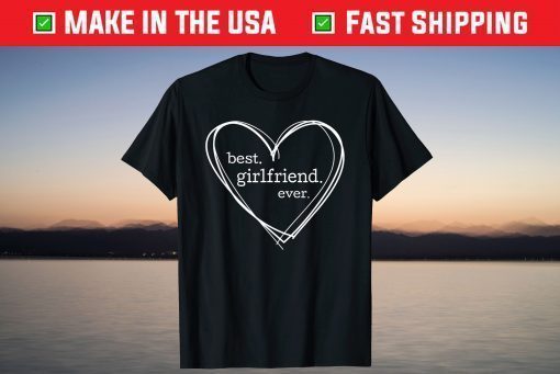 Best Girlfriend Ever T-Shirt