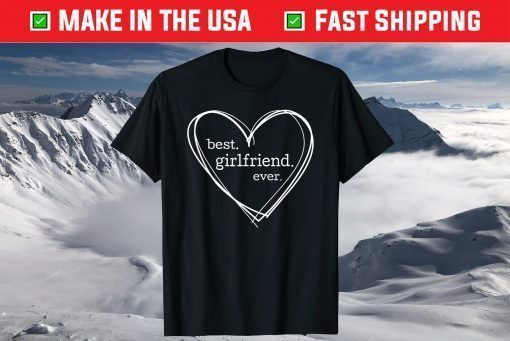 Best Girlfriend Ever T-Shirt