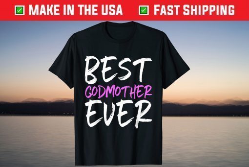 Best Godmother Ever Mother's Day Classic T-Shirts