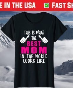 Best Mom In The World Funny Mama Mommy Mother Proud Wife T-Shirt