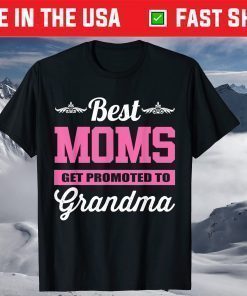 Best Moms Get Promoted To Grandma T-Shirt