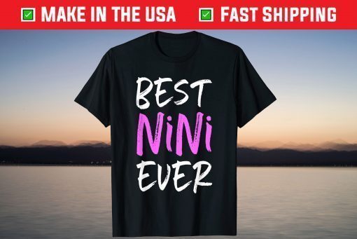 Best Nini Ever Cool Funny Mother's Day T-Shirt