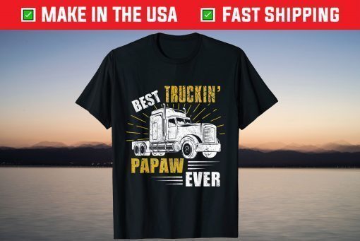 Best Truckin' Papaw Ever Fathers Day Unisex T-Shirt