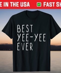 Best Yee-Yee Ever Funny Cool Mother's Day YeeYee T-Shirt