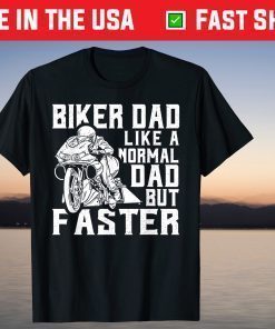 Biker Dad Like A Normal Dad But Faster Father Day T-Shirt