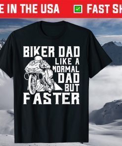 Biker Dad Like A Normal Dad But Faster Father Day T-Shirt