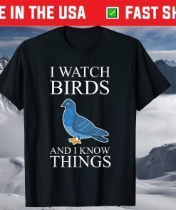 Bird Watching Watch Birds And I Know Things T-Shirt