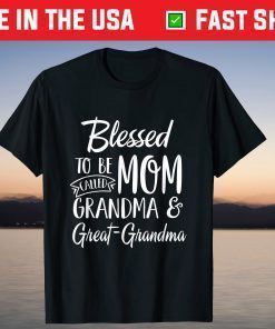 Blessed To Be Called Mom Grandma & Great-Grandma Mothers Day T-Shirt