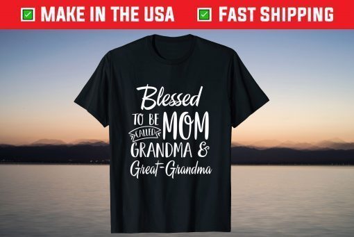 Blessed To Be Called Mom Grandma & Great-Grandma Mothers Day T-Shirt