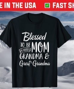 Blessed To Be Called Mom Grandma & Great-Grandma Mothers Day T-Shirt