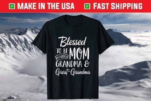 Blessed To Be Called Mom Grandma & Great-Grandma Mothers Day T-Shirt