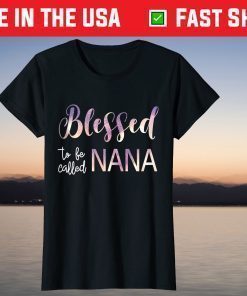 Blessed To Be Called Nana Tshirt Grandma Mother's Day Gift T-Shirt