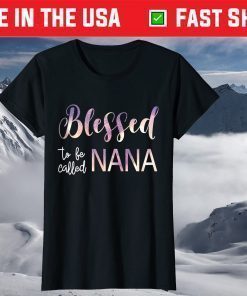 Blessed To Be Called Nana Tshirt Grandma Mother's Day Gift T-Shirt