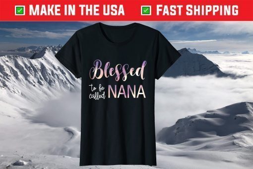 Blessed To Be Called Nana Tshirt Grandma Mother's Day Gift T-Shirt