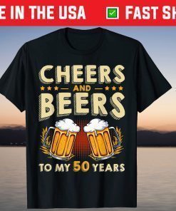 Cheers And Beers To My 50 Years 50th Birthday Drinker B-Day T-Shirt