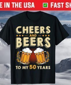 Cheers And Beers To My 50 Years 50th Birthday Drinker B-Day T-Shirt