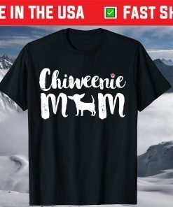 Chiweenie Mom, Chiweenie Owners Love Mothers Day Us 2021 T-Shirt