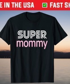 Cool Mothers Day Stuff US Mom Apparel American Super Mommy T-Shirt