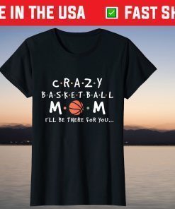 Crazy Basketball Mom - Mother's Day Sports Saying T-Shirt