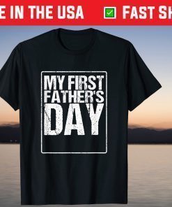 Dad Father's Day Design My First Father's Day T-Shirt