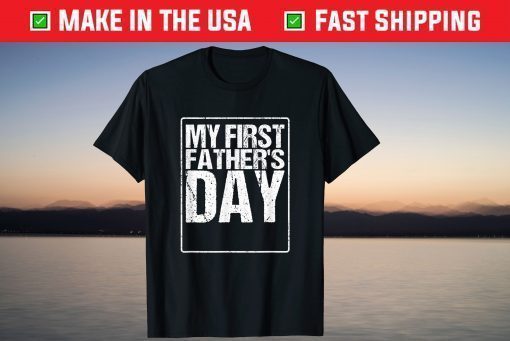 Dad Father's Day Design My First Father's Day T-Shirt