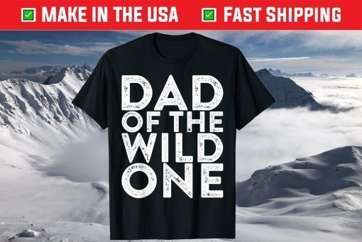 Dad Of The Wild One Father's Day T-Shirt