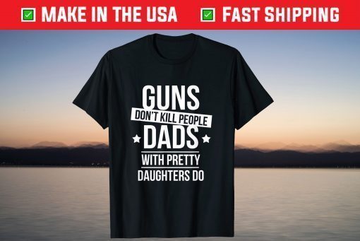 Dad With Daughter Fathers Day Overprotective Dad T-Shirt