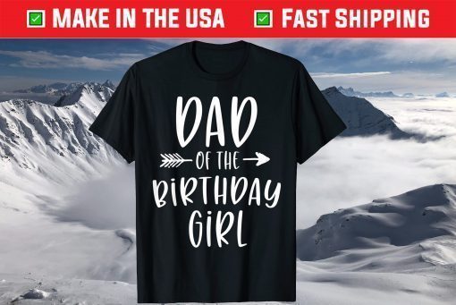 Dad of the Birthday Girl Daddy & Daughter Bday Party Father Classic T-Shirt