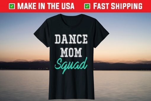 Dance Mom Squad Cool Mother Days T-Shirt